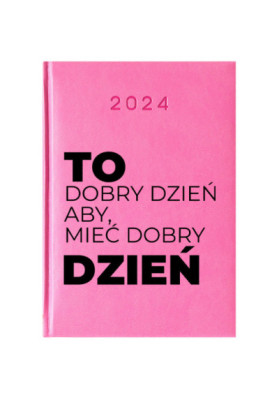 Kalendarz Książkowy Planer 2024 Różowy To Dobry Dzień PIY242