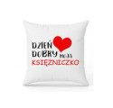 Ozdoban Poduszka na Walentynki Prezent Dzień Dobry Moja Księżniczko ST_PDW100